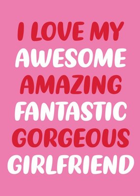 Awesome Amazing Brilliant Girlfriend Card