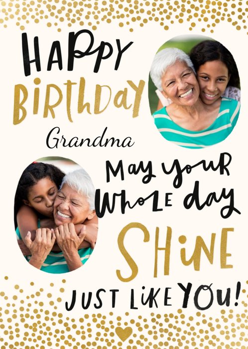 Typographic Happy Birthday Grandma May Your Whole Day Shine Just Like You Photo Upload Card