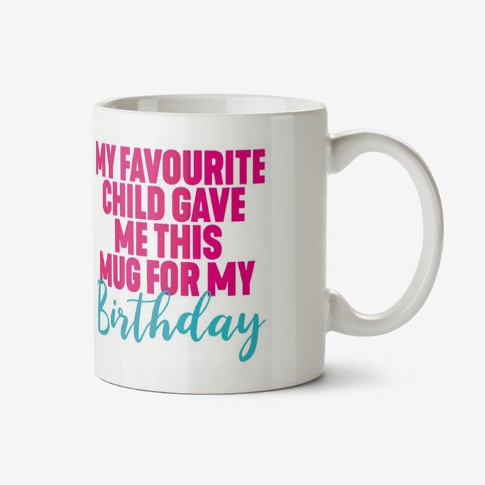 FunnyTypographic My Favourite Child Gave Me This Mug For My Birthday Mug
