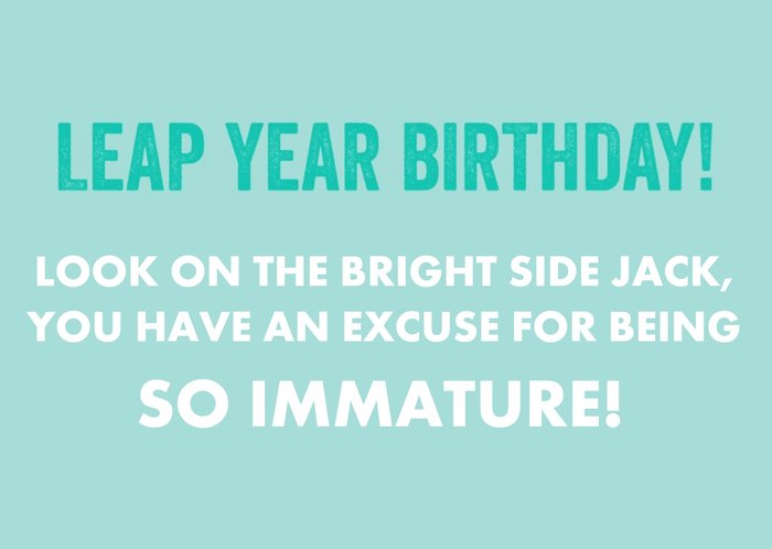 You Have An Excuse To Be So Immature Leap Year Birthday Card