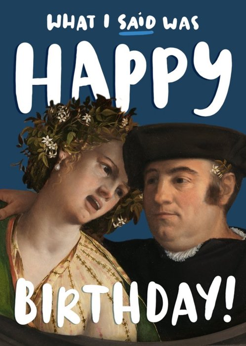 The National Gallery Funny What I Said Was Happy Birthday Card