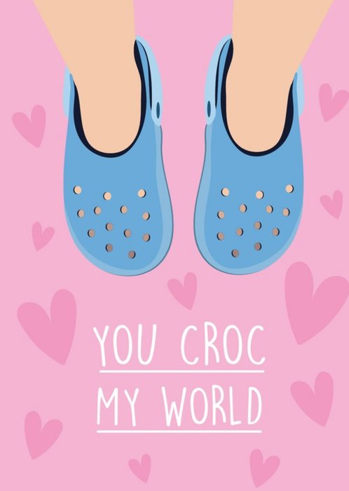You croc my world Shoes Valentines Day Card