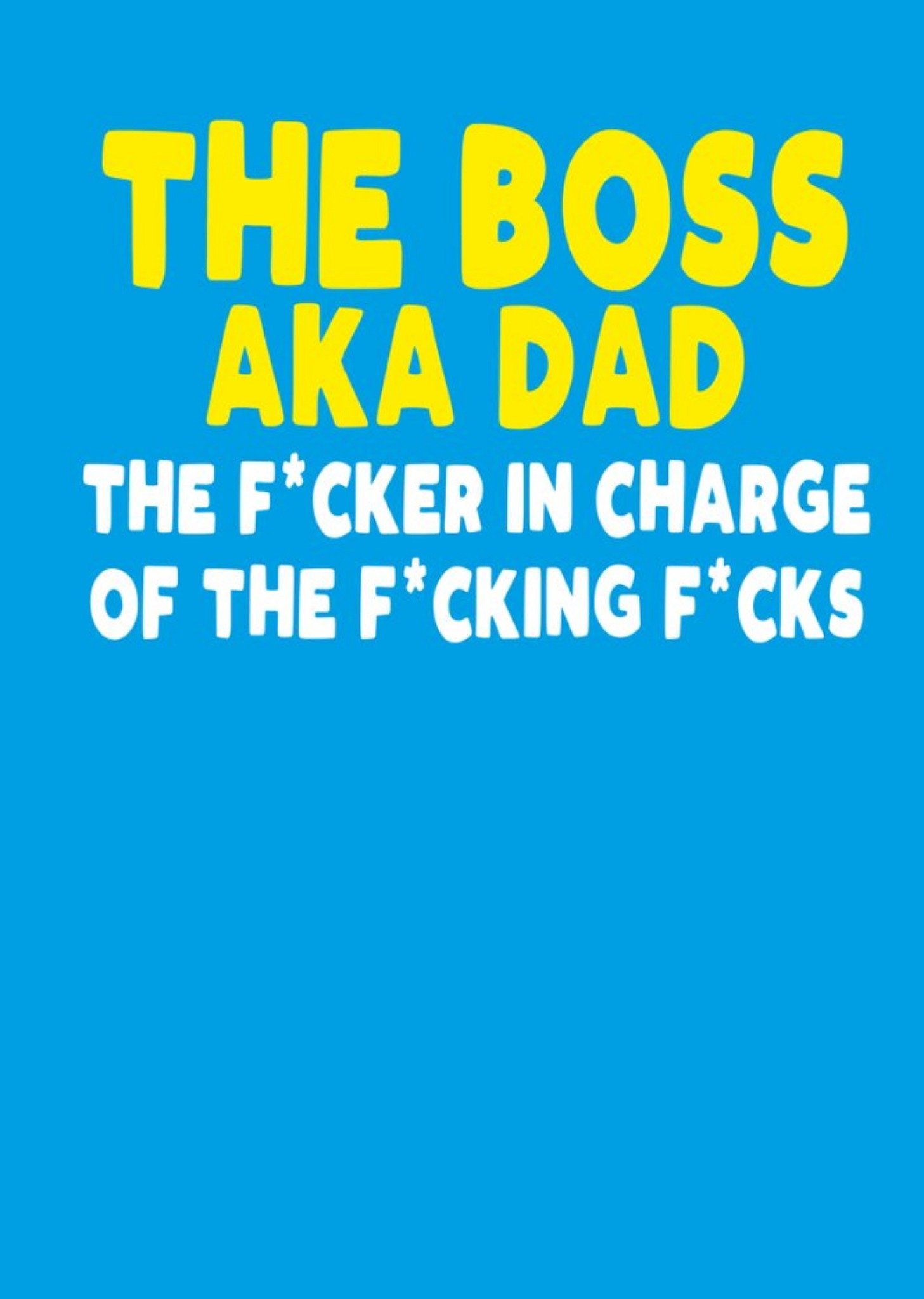 Filthy Sentiments Funny Rude The Boss Aka Dad Card