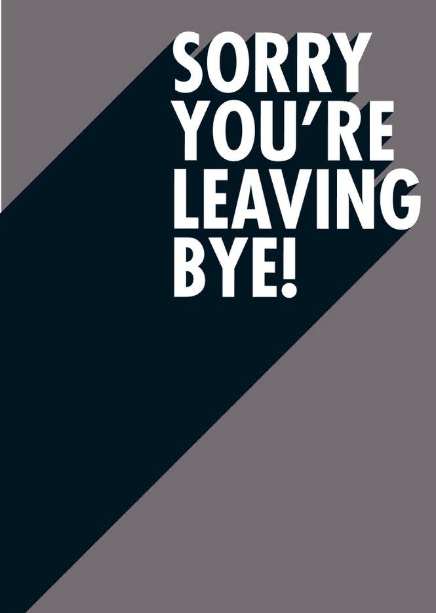 Sorry You Are Leaving Bye Funny Typographic Card Ecard