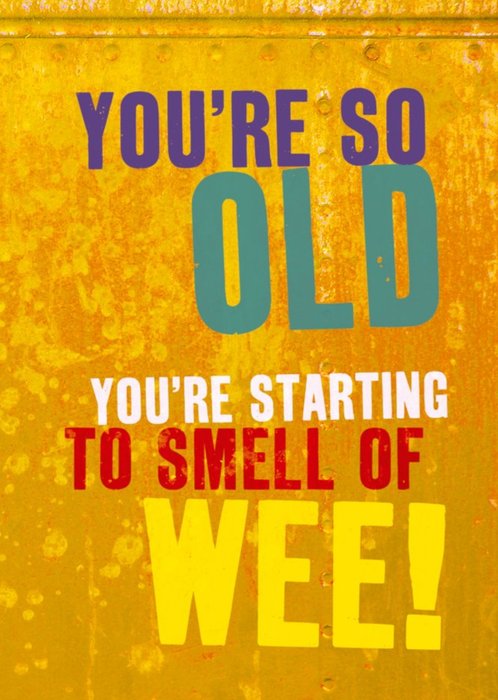 Rude Funny So Old Smell Of Wee Birthday Card