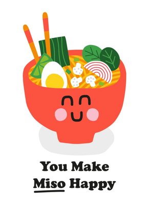 Illustration Of A Cute Bowl Of Miso Soup You Make Miso Happy! Funny Pun Card