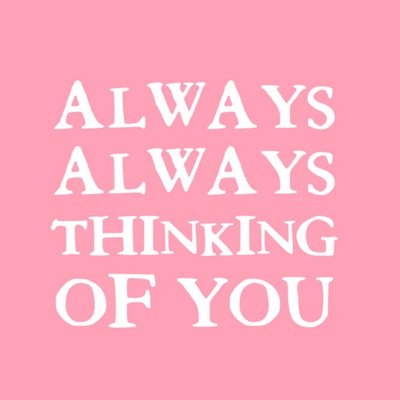 Always Always Thinking Of You Card