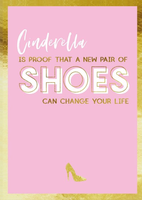Funny Cinderella Is Proof A New Pair Of Shoes Can Change Your Life Birthday Card
