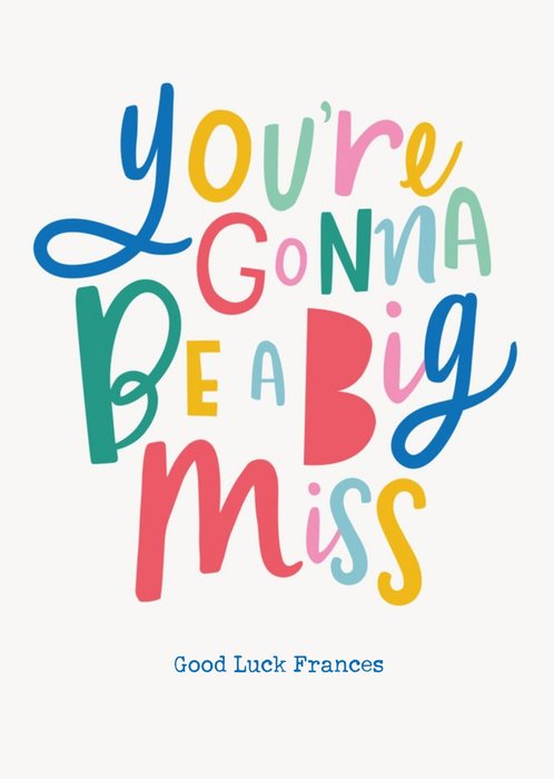 Illustrated Typographic You're Gonna Be A Big Miss Leaving Card