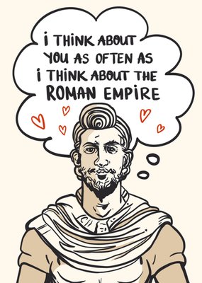 I Think About You As Often As I Think About The Roman Empire Card