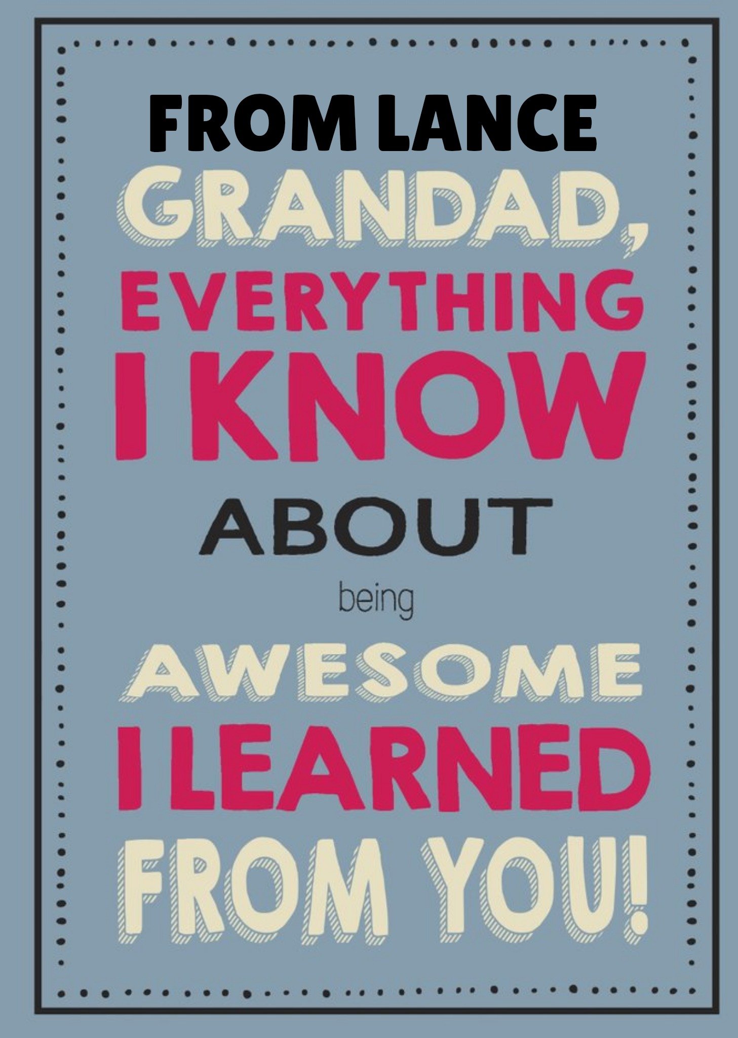 Grandad Everything I Know About Being Awesome I Learmed From You Card Ecard