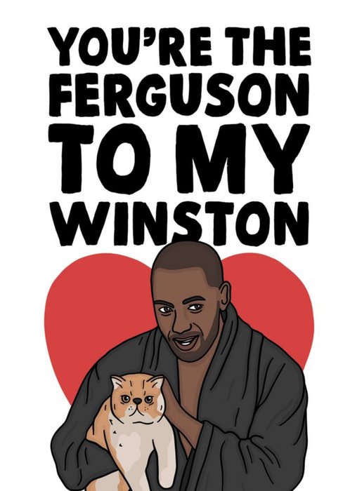 Funny Spoof TV Character You're The Ferguson To My Winston Valentine's Day Card