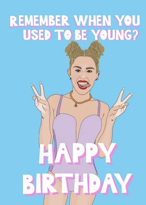 Remember When You Used To Be Young Funny Birthday Card