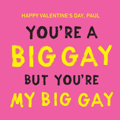 Modern Design Typographic Black Yellow and Pink Youre A Big Gay But Youre My Big Gay Happy Valentine