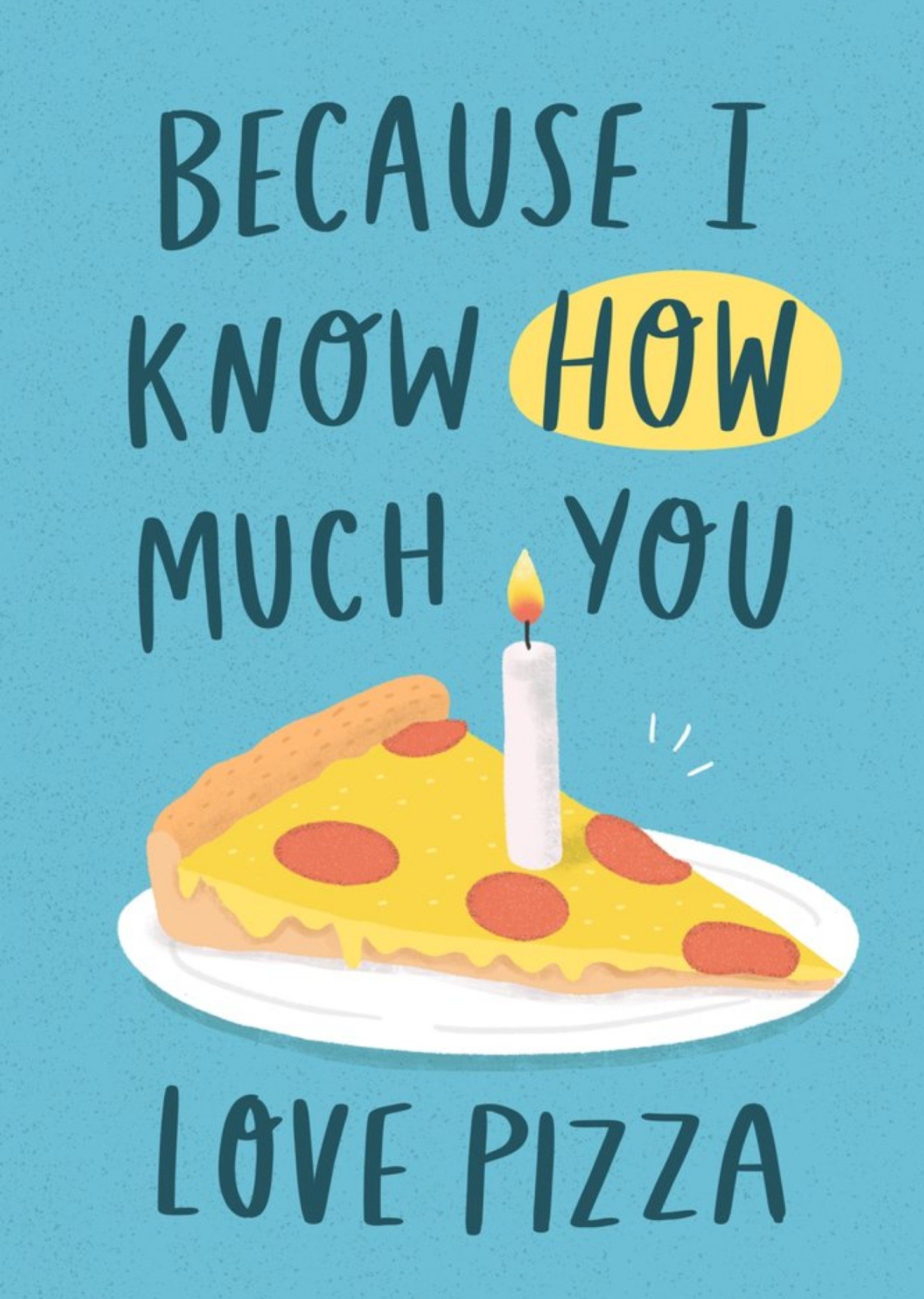 Fun Because I Know How Much You Love Pizza Card