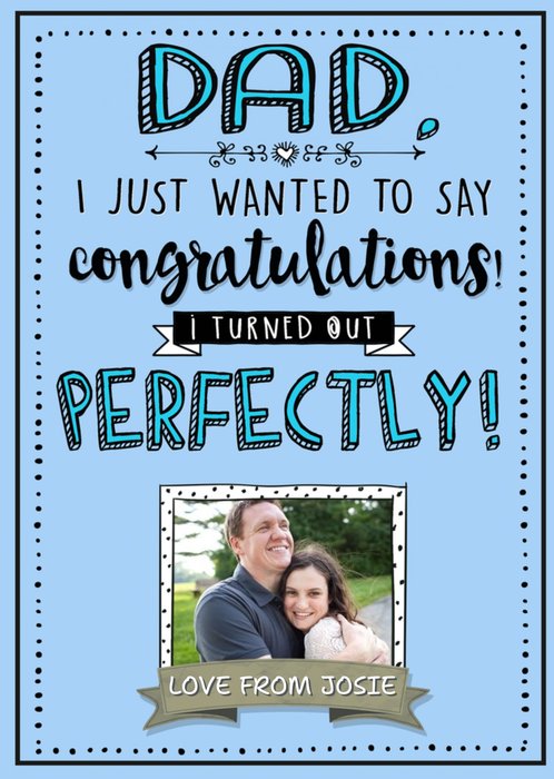 Congrats I Turned Out Perfectly Funny Father's Day Photo Card