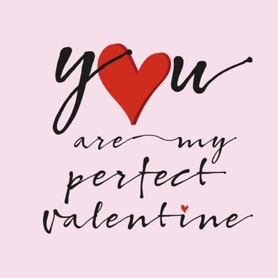 You Are My Perfect Valentine Typographic Card