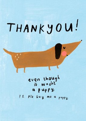 Illustrated Thank You Even Though It Wasnt A Puppy Card