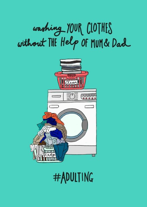 Washing Your Clothes Without The Help Of Mum And Dad Adulting Card