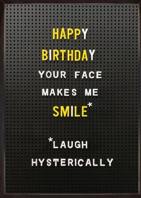 Your Face Makes Me Smile Birthday Card