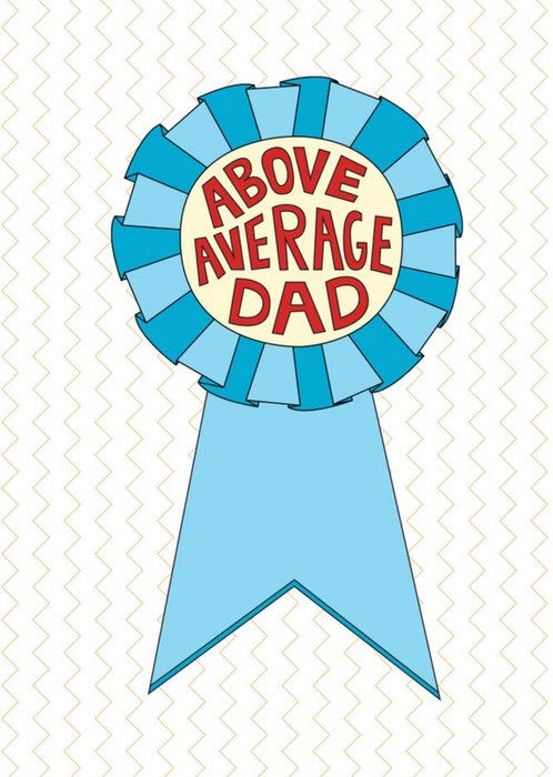 Illustration Of A Blue Rosette On A Zig Zag Patterned Background Father's Day Card