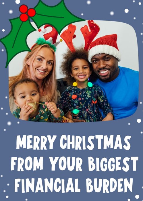 Biggest Financial Burden Funny Typographic Photo Upload Christmas Card