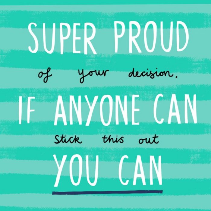 Super Proud Of Your Decision Empathy Card