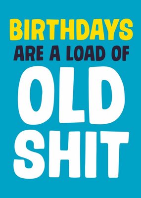 Dean Morris Birthdays Are A Load Of Old Shit Funny Birthday Card