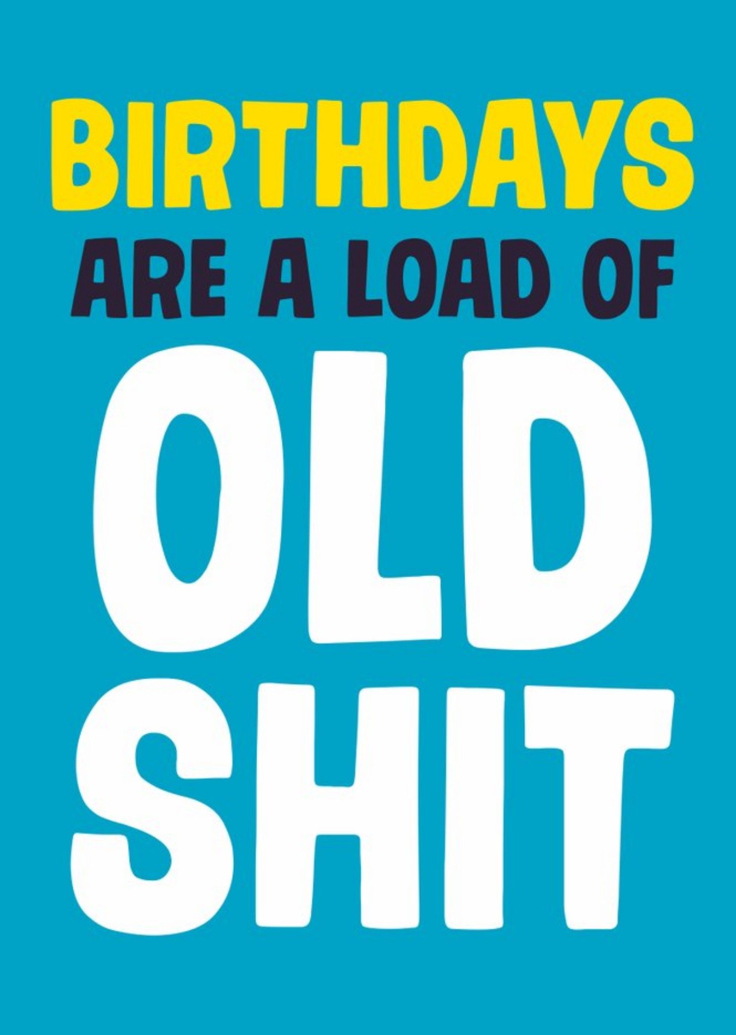 Moonpig Dean Morris Birthdays Are A Load Of Old Shit Funny Birthday Card Ecard