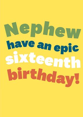 Typographic Nephew Have An Epic Sixteeth Birthday Card