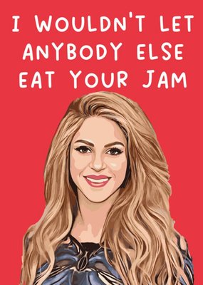I Wouldn't Let Anybody Else Eat Your Jam Card