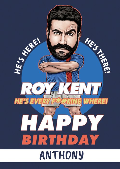 Ted Lasso Roy Kent He's Every F**king Where! Birthday Card