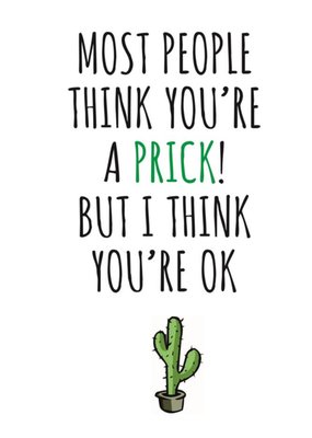 Typographical Most People Think Youre A Prick But I think Youre Ok Card