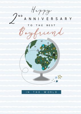 Laura Darrington Illustrated Globe Happy 2nd Anniversary To The Best Boyfriend In The World Card