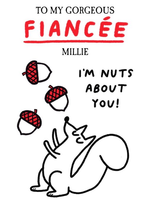 Simple Illustration Of A Squirrel Juggling Acorns To My Gorgeous Fiancee I'm Nuts About You Card