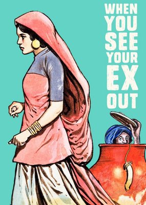 Funny Birthday card - When you see your ex out!