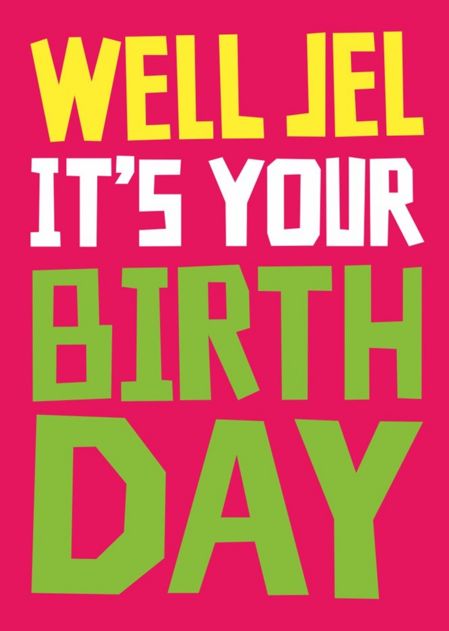 Moonpig Typographic Funny Well Jel Its Your Birthday Card Ecard