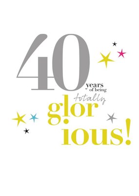 Typographic 40 Years Of Being Totally Glorious Birthday Card