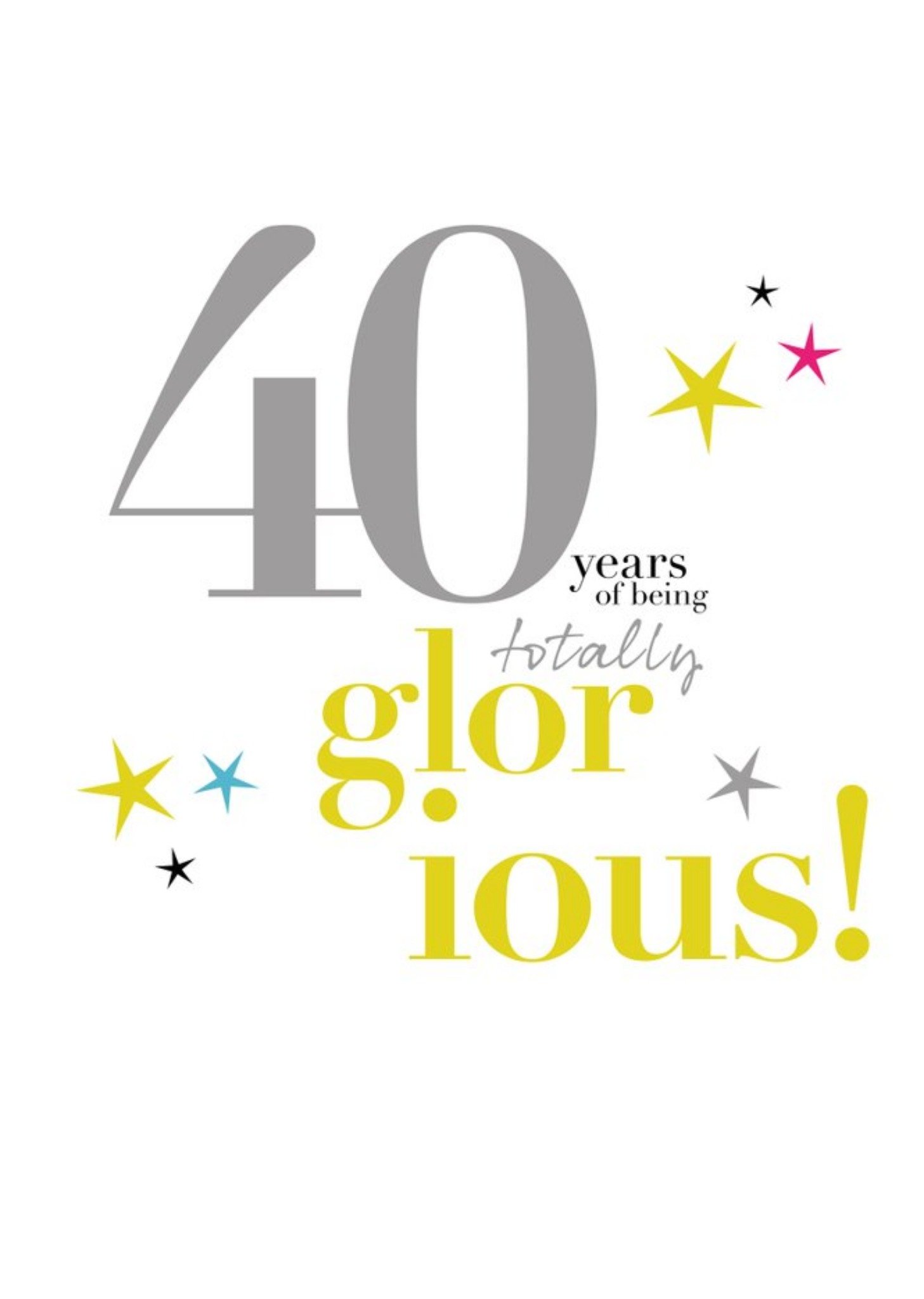 Moonpig Typographic 40 Years Of Being Totally Glorious Birthday Card, Large