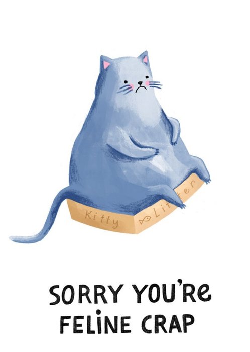 Sorry You Are Feline Crap Cat Card