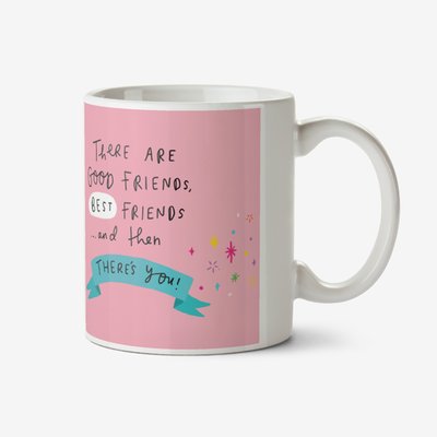 There's Good Friends Then There's You Photo Mug