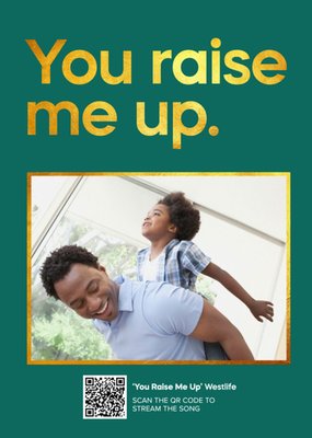 You Raise Me Up Typographic Photo Upload Father's Day Card
