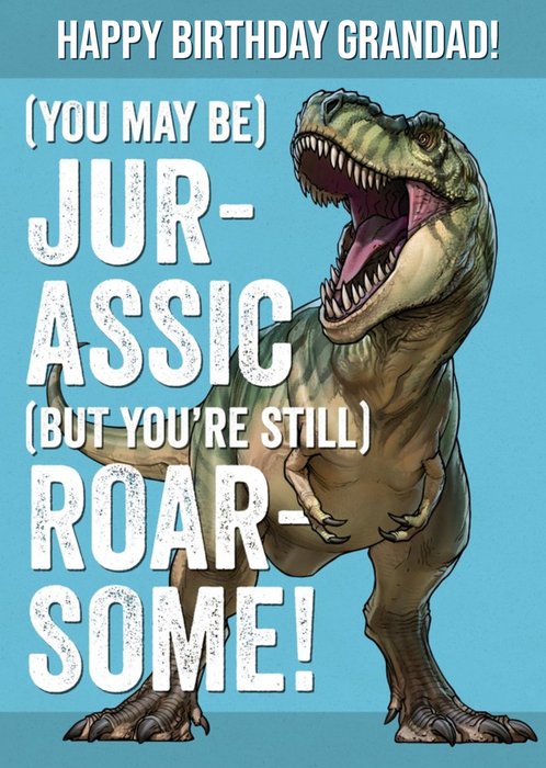 Grandad Dinosaur Birthday Card -  (You may be) Jurrassic