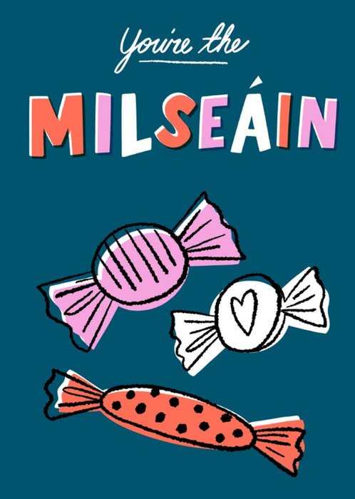 Retro Illustration Of Sweets You Are The Milseáin Card