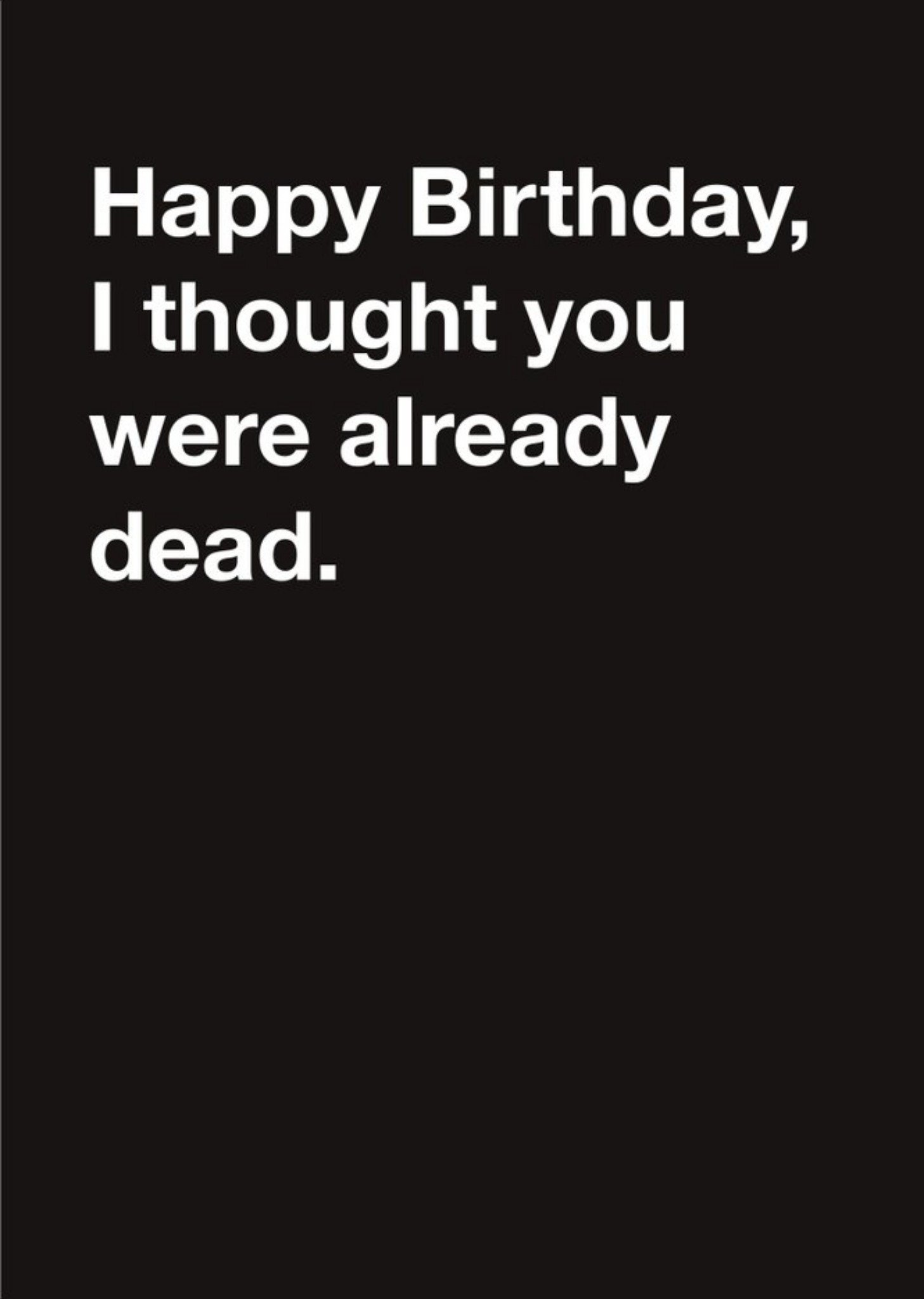 Moonpig Carte Blanche Thought You Were Already Dead Happy Birthday Card Ecard
