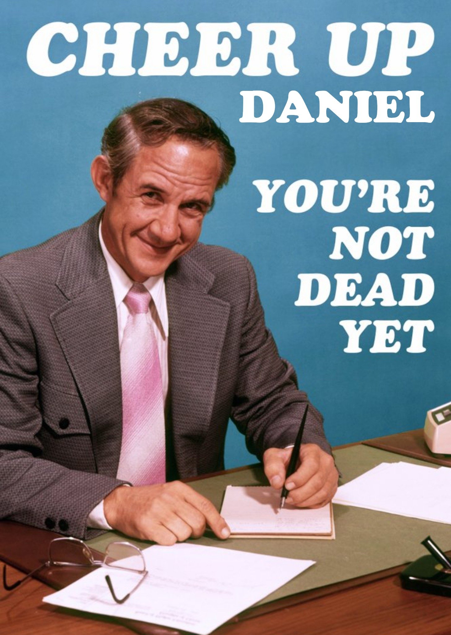 Photographic Cheer Up. You're Not Dead Yet Birthday Card Ecard