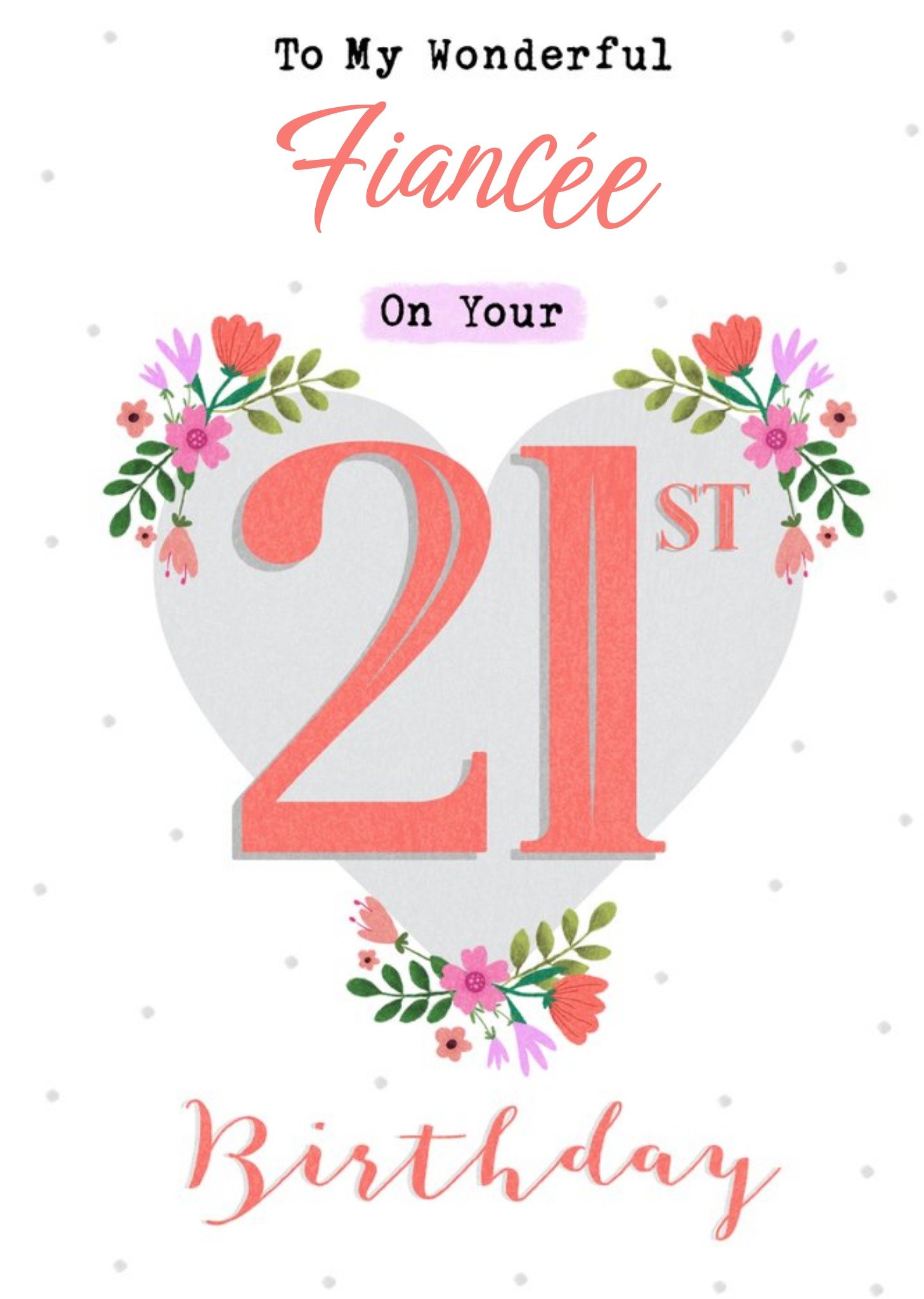 Heart Shape Decorated With Flowers Fiancée's Twenty First Birthday Card Ecard