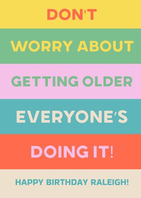 Multi Coloured Do Not Worry About Getting Old Word Birthday Card