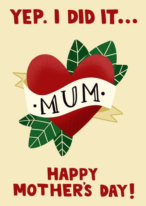 Yep I Did It Mum Tattoo Mother's Day Card