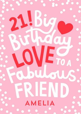 Big Birthday Love To A Fabulous Friend 21st Birthday Card